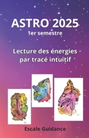 ASTRO 2025 - 1er semestre: Lecture des énergies par tracé intuitif (French Edition) 2959625803 Book Cover