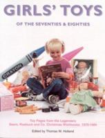 Girls' Toys of the 70's & 80's: Toy Pages From the Legendary Sears Christmas Wishbooks 1970-1989 1887790187 Book Cover