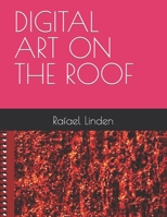 DIGITAL ART ON THE ROOF B09QP6QQWX Book Cover