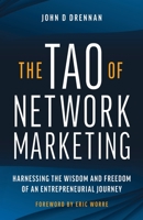 The Tao of Network Marketing: Harnessing the Wisdom and Freedom of an Entrepreneurial Journey 195169211X Book Cover