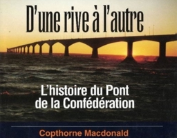 D'une rive a l'autre L'histoire du Pont de la Confederation (Bridging the Strait French Edition) 1550022954 Book Cover