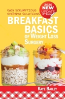 Breakfast Basics of Weight Loss Surgery: Easy Scrumptious Everyday Solutions (New 2nd Edition for 2020) 1519216092 Book Cover