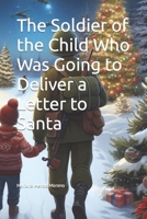 El soldado del niño que le iba a dar una carta a santa (Spanish Edition) B0CK3PWDRD Book Cover
