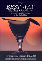 The Best Way to Say Goodbye( Aa Legal Peaceful Choice At the End of Life) 1933418036 Book Cover