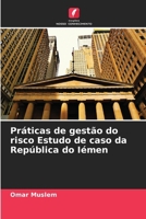 Práticas de gestão do risco Estudo de caso da República do Iémen (Portuguese Edition) 6208659175 Book Cover
