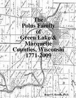 The Polus Family of Green Lake & Marquette Counties, Wisconsin 1771-2009 0557333148 Book Cover