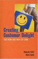 Creating Customer Delight: The How and Why of Customer Relationship Management 0761932968 Book Cover