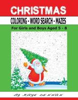 Christmas Coloring - Word Search - Mazes: For Girls and Boys Aged 5 - 8 1537120905 Book Cover