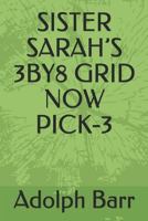 SISTER SARAH’S 3BY8 GRID NOW PICK-3 1720205426 Book Cover
