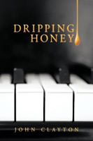 Dripping Honey 1449049915 Book Cover