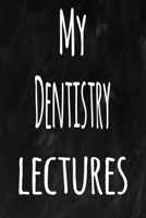 My Dentistry Lectures: The perfect gift for the student in your life - unique record keeper! 1700920391 Book Cover