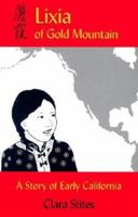 Lixia of Gold Mountain: A Story of Early California 1564744213 Book Cover