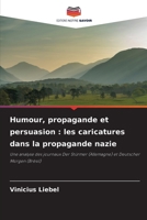 Humour, propagande et persuasion: les caricatures dans la propagande nazie (French Edition) 6208449871 Book Cover