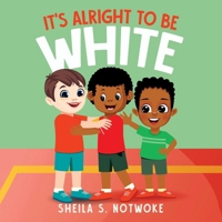 It's Alright to Be White 1958892696 Book Cover