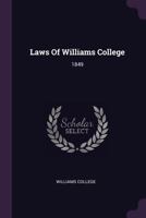 Laws of Williams College: 1849 1378409329 Book Cover
