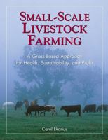 Small Scale Livestock Farming : A Grass-Based Approach for Health, Sustainability, and Profit B00KHXFSJS Book Cover