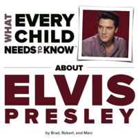 What Every Child Needs to Know about Elvis Presley 1940705002 Book Cover