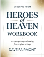 Excerpts From Heroes Of Heaven: An Open Pathway To Learning From Original Writings B0H1YP472L Book Cover