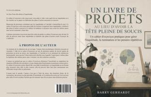 Un livre de projets, plutôt qu’une tête pleine de soucis: Un cahier d'exercices pratiques pour gérer l'inquiétude, la rumination et les pensées répétitives (French Edition) 1764699181 Book Cover