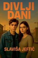 Divlji Dani (Serbian Edition) B0FP93FBJL Book Cover