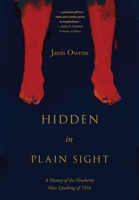 Hidden in Plain Sight: A History of the Newberry Mass Lynching of 1916 1646633687 Book Cover