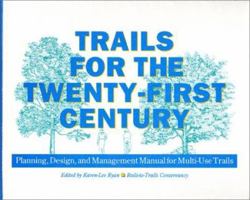 Trails for the Twenty-First Century: Planning, Design, and Management Manual for Multi-Use Trails 1559632380 Book Cover