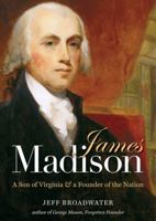 James Madison: A Son of Virginia & a Founder of the Nation 0807835307 Book Cover
