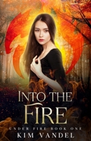 Into the Fire (Under Fire #1) 0996206914 Book Cover