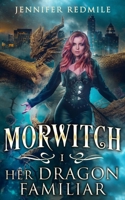 Morwitch I: Her Dragon Familiar B0DXTWPHW9 Book Cover