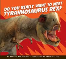 Do You Really Want to Meet Tyrannosaurus Rex? 1681521415 Book Cover