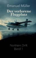 Der verlorene Flugplatz: Auftakt der Northern-Drift-Reihe über rätselhafte Flüge, Schottland und verborgene Geheimnisse (German Edition) 3384699351 Book Cover