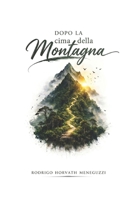 Dopo La Cima Della Montagna (Italian Edition) B0GXC1L17K Book Cover