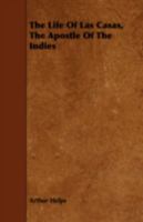 The Life of Las Casas: The Apostle of the Indies 1410202534 Book Cover