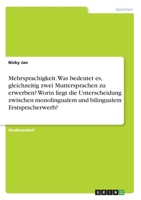 Mehrsprachigkeit. Was bedeutet es, gleichzeitig zwei Muttersprachen zu erwerben? Worin liegt die Unterscheidung zwischen monolingualem und bilingualem Erstspracherwerb? (German Edition) 3668966524 Book Cover