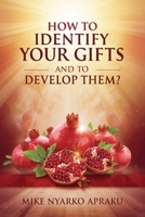 HOW TO IDENTIFY YOUR GIFTS AND TO DEVELOP THEM B0GRCN69JV Book Cover
