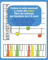 colora le note musicali e i tasti del piano libro da colorare per bambini da 4-8 anni: impara il pentagramma musicale colorando le note e i tasti del ... la musica da bambini) B08Y4T6YY8 Book Cover