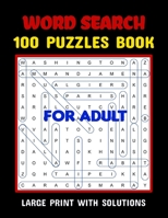 Word Search 100 Puzzles Large Print with Solutions For Adults: Word Search Book for Adults , Teens 100 Puzzles with Solutions Cleverly Hidden Word ... Your Brain Happy & Healthy 8.5x11 inch B08XNVDG1K Book Cover