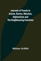 Journals of Travels in Assam, Burma, Bhootan, Afghanistan and the Neighbouring Countries 935657104X Book Cover