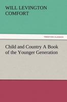 Child And Country: A Book Of The Younger Generation 1523948183 Book Cover