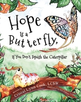 Hope Is a Butterfly, If You Don’t Squish the Caterpillar B0B5KV53XD Book Cover