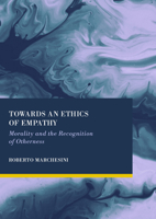 Towards an Ethics of Empathy: Morality and the Recognition of Otherness 1837111758 Book Cover