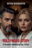 Hollywood Story: A Romantic International Spy Thriller B0H532M55Y Book Cover