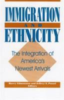 Immigration and Ethnicity: The Integration of America's Newest Arrivals 0877665796 Book Cover