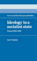 Ideology in a Socialist State: Poland 1956-1983 (Cambridge Russian, Soviet and Post-Soviet Studies) 0521063833 Book Cover
