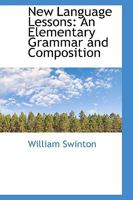 New Language Lessons: An Elementary Grammar and Composition 1147838909 Book Cover