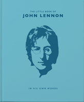 The Little Book of John Lennon: In His Own Words 1911610627 Book Cover