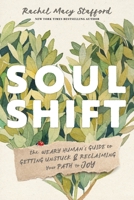 Soul Shift: The Weary Human's Guide to Getting Unstuck and Reclaiming Your Path to Joy 1649633076 Book Cover
