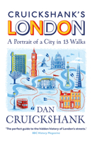 Cruickshank’s London: A Portrait of a City in 13 Walks 1847948235 Book Cover