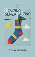 Il calzino senza calzino (Italian Edition) B0DV4NSZX7 Book Cover