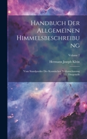 Handbuch Der Allgemeinen Himmelsbeschreibung: Vom Standpunkte Der Kosmischen Weltanschauung Dargestellt; Volume 2 1022472216 Book Cover